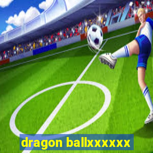 dragon ballxxxxxx